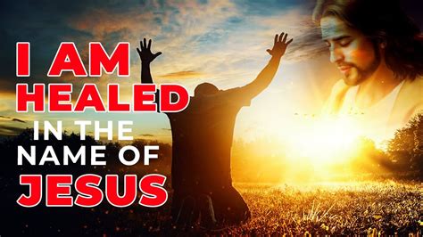 I Am Healed In The Name Of Jesus Powerful Short Prayer To Jesus For