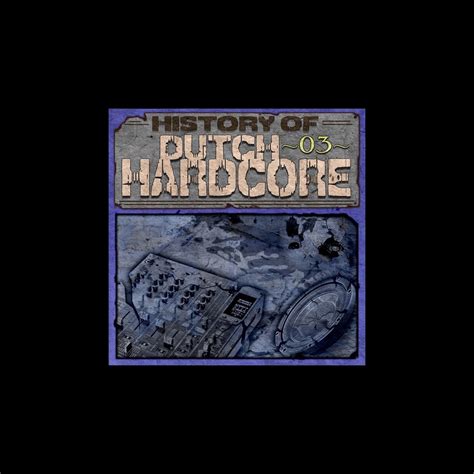 History Of Dutch Hardcore Vol Par Multi Interpr Tes Sur Apple Music