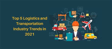 Top 5 Logistics And Transportation Industry Trends In 2021 Logixgrid