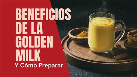 Beneficios De La Leche Dorada Golden Milk Y C Mo Se Prepara Youtube