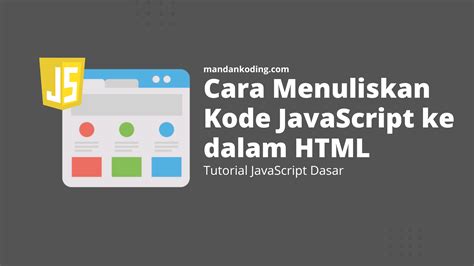 Cara Menuliskan Kode Javascript Ke Dalam Html Mandan Koding