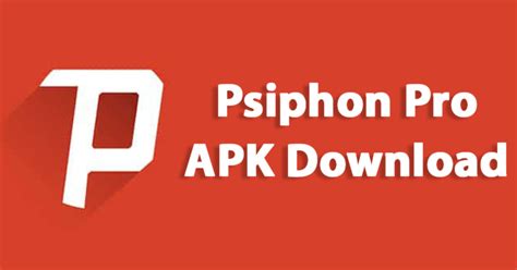Psiphon Pro Apk 172 Latest Version Free Download 2018 Full