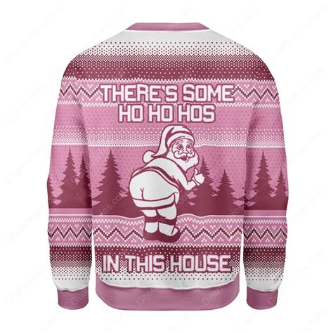 The Best Selling Theres Some Ho Ho Hos In This House Santa Claus All Over Printed Ugly