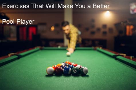 exercises that will make you a better pool player wild billiard