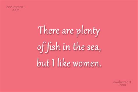Quote There Are Plenty Of Fish In The Sea But I Like Women CoolNSmart