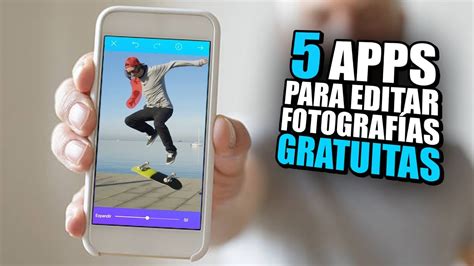 MEJORES APPS PARA TOMAR Y EDITAR FOTOS GRATIS YouTube