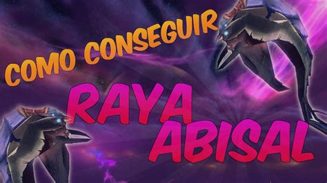 World Of Warcraft Como Conseguir La Raya Abisal Youtube