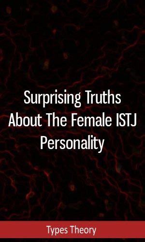 Surprising Truths About The Female Istj Personality Mbti Infp Isfj