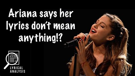 Ariana Grande Says Her Lyrics Don T Mean Anything Lyrical Analysis Podcast 6 Youtube