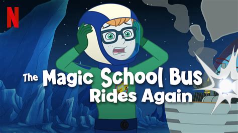 Is The Magic School Bus Rides Again Available To Watch On Canadian Netflix New On Netflix