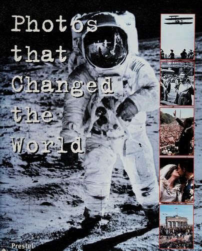 Photos That Changed The World 2000 Edition Open Library