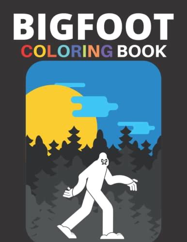Bigfoot Coloring Book Stress Relief Bigfoot Sasquatch Coloring Book