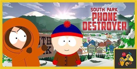 South Park Phone Destroyer∗【 GuÍa Básica 】 ∗ 2023