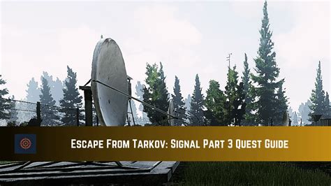 Escape From Tarkov Signal Part 3 Quest Guide Gameinstants