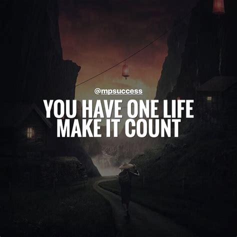 You Have One Life Make It Count Motivation Mindset Marketing
