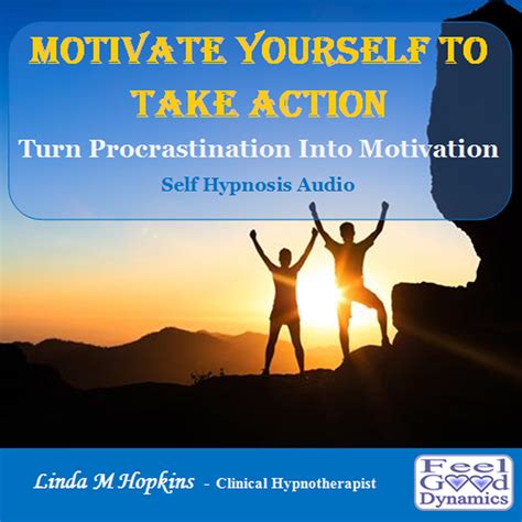 Motivate Yourself To Take Action Feel Good Dynamics