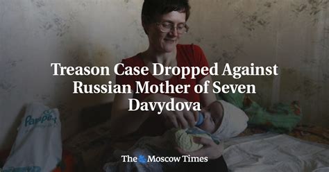 Treason Case Dropped Against Russian Mother Of Seven Davydova