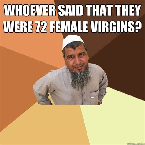 Whoever Said That They Were 72 Female Virgins Ordinary Muslim Man
