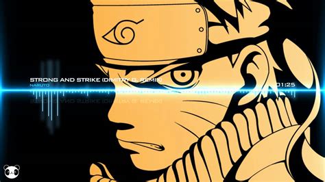 Naruto Strong And Strike Dimitry G Remix Youtube