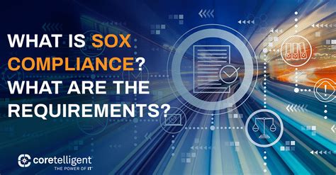 What Is Sox Compliance And What Are The Requirements 2023 Update Coretelligent