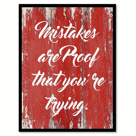 Mistakes Are Proof That Youre Trying Inspirational Quote Saying T