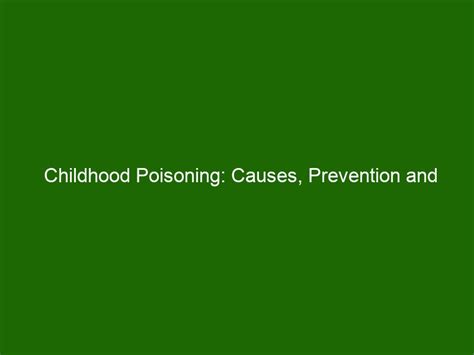 Childhood Poisoning Causes Prevention And Treatment Health And Beauty