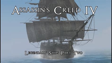 Assassin S Creed 4 Black Flag Legendary Ships Part Two YouTube