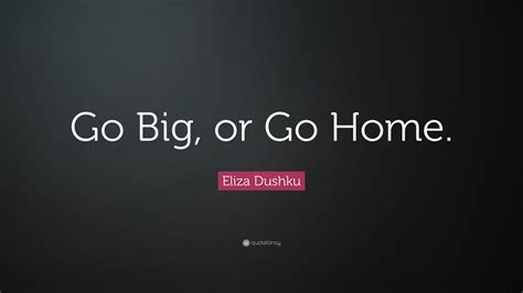 Season 3 episode 1 go big or go home. Eliza Dushku Quote: "Go Big, or Go Home." (22 wallpapers ...