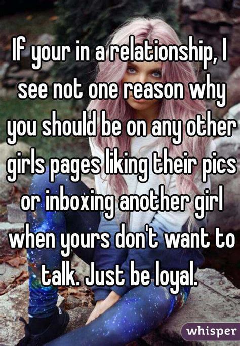 If Your In A Relationship I See Not One Reason Why You Should Be On Any Other Girls Pages