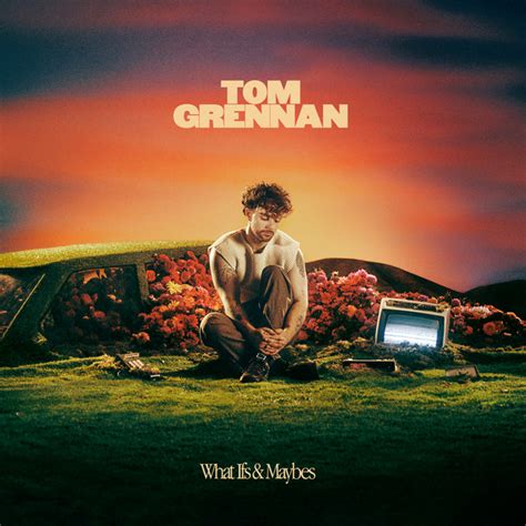 What Ifs And Maybes Album By Tom Grennan Spotify