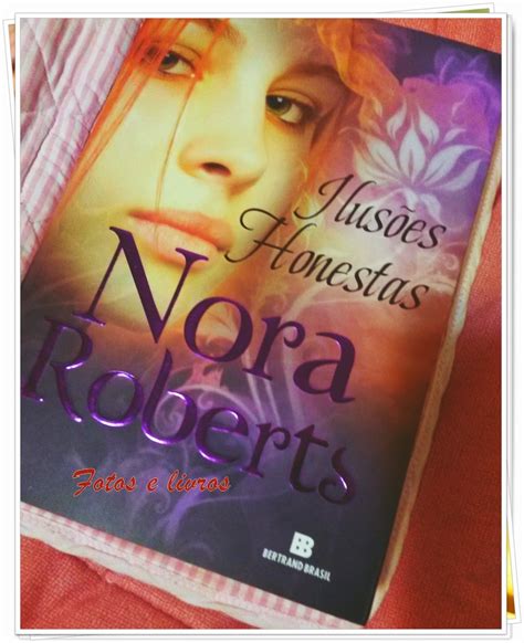 Minhas Impressões Mi 5014 Ilusões Honestas Nora Roberts Bertrandbrasil Fotos E Livros