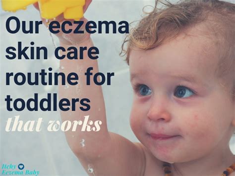 Eczema Skin Care Routine For Our Toddler It Works Itchy Eczema Baby