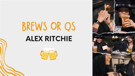 Alex Ritchie Brews Or Qs Interview Youtube