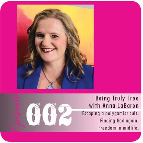 Episode 2 Being Truly Free With Anna Lebaron Being Truly Podcast