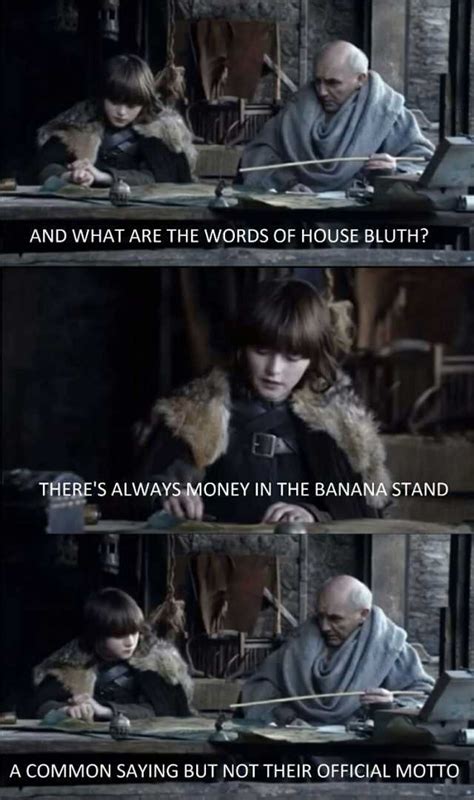 And What Are The Words Of House Bluth Theres Always Money In The Banana