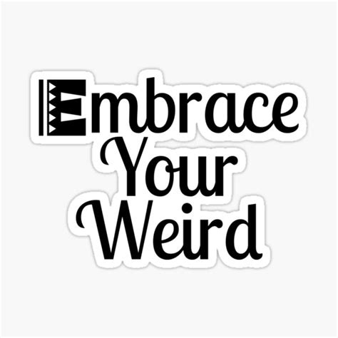Embrace Your Weird Sticker For Sale By Color Sparkle Redbubble