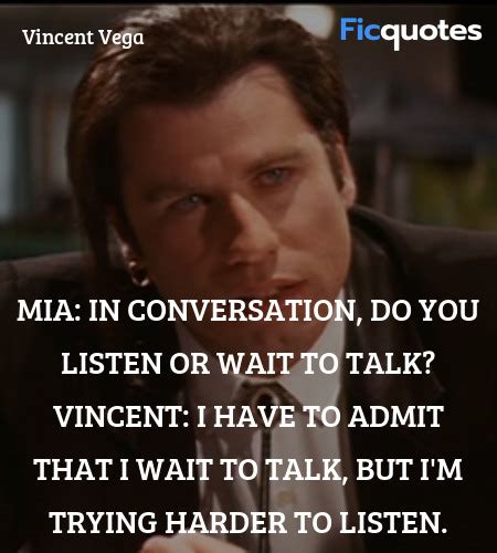 And you don't want that. Vincent Vega Quotes - Pulp Fiction