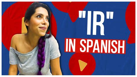 How To Use The Verb Ir In Spanish Spring Languages Conjugating