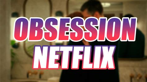 Netflix Release Date And Time For Obsession An Intense Romantic Thriller Globe Live Media