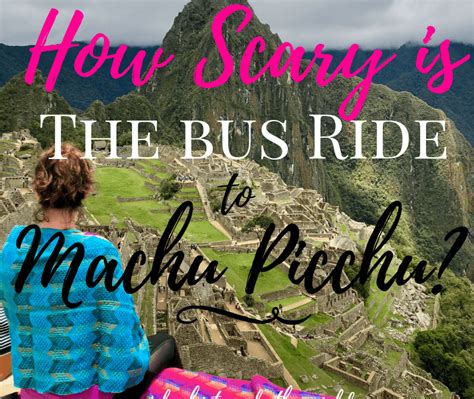How Scary Is The Bus Ride To Machu Picchu Girl Who Travels The World