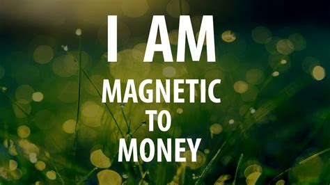 I Am Magnetic To Money Affirmations For Abundance And Wealth Money