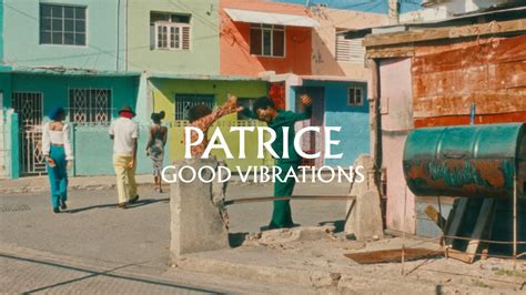 Patrice Good Vibrations Official Music Video Youtube