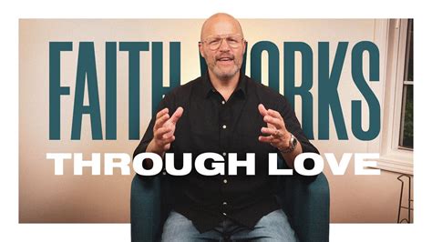 Faith Works Through Love Youtube