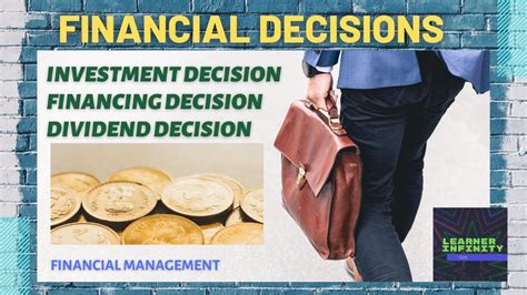 Financial Decisions Investment Decision Financing Decision Dividend