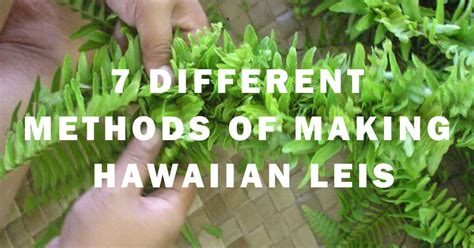 7 Different Methods Of Making Hawaiian Leis Shaka Lei