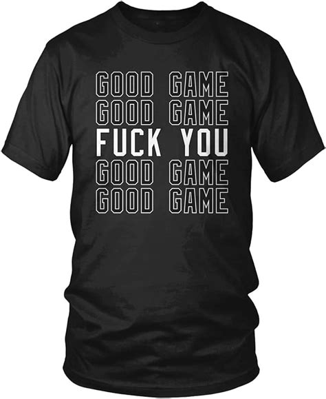 Amdesco Mens Good Game Fuck You Good Game T Shirt Clothing