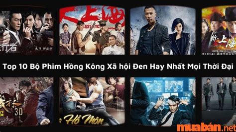 Top 10 Bộ Phim Hồng Kông Xã Hội Đen Hay Nhất Mọi Thời Đại