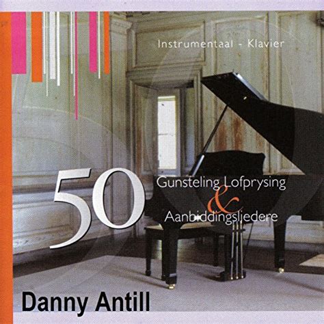 50 Gunsteling Lofprysing And Aanbiddingsliedere Instrumentaal Klavier By Danny Antill On Amazon