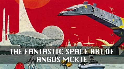 The Fantastic Space Art Of Angus Mckie Youtube