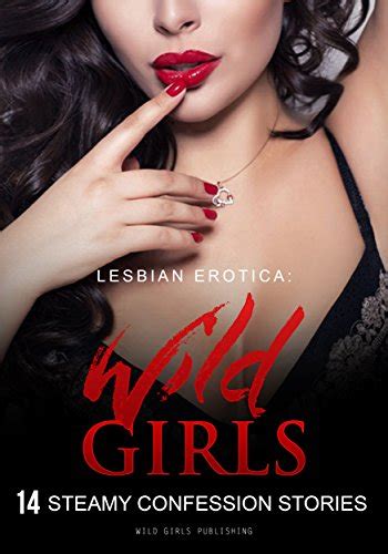Wild Girls 14 Steamy Lesbian Sex Stories Kindle Edition By Wild Girls Publishing Literature